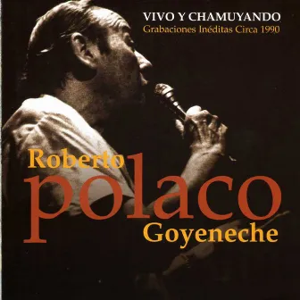 Vivo y Chamuyando by Roberto Goyeneche