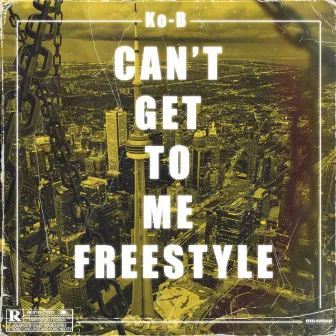 Can't Get to Me Freestyle by Ko-B