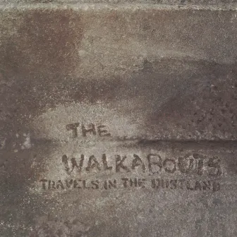 Travels in the Dustland by The Walkabouts