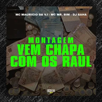 Montagem Vem Chapa Com os Raul by Dj Saha