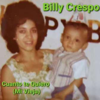 Cuanto Te Quiero (Mi Vieja) by Billy Crespo