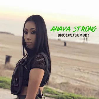 DnCeWiTsUmBDY by Anaya Strong