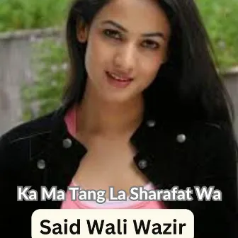 Ka Ma Tang La Sharafat Wa by Said Wali Wazir