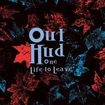 One Life to Leave by Out Hud