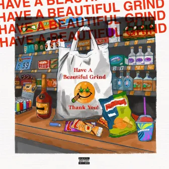 HAVE A BEAUTIFUL GRIND by Phonk P