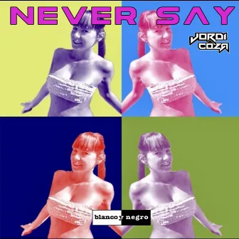 Never Say by Jordi Coza