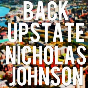 Back Upstate by Nicholas Johnson