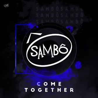 Come Together by Sambô