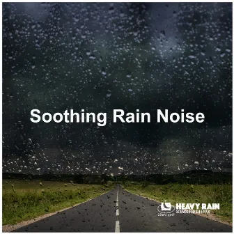 Soothing Rain Noise by Heavy Rain Sounds For Sleeping