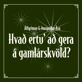 Hvað ertu´ að gera á gamlárskvöld? by Þorgerður Ása