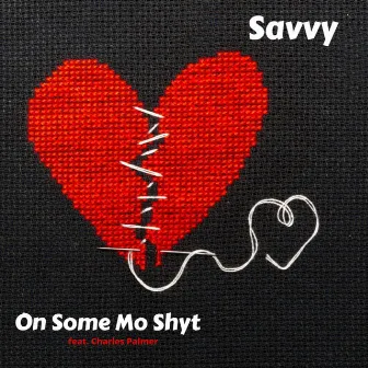 On Some Mo Shyt by Savvy