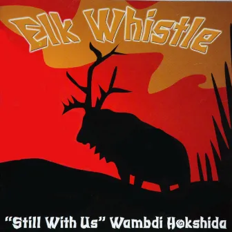 “Still With Us” Wambdi Hokshida by Elk Whistle