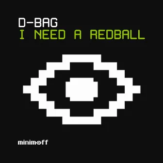 I Need A Redball by D-Bag