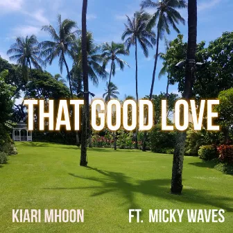 That Good Love by Kiari Mhoon