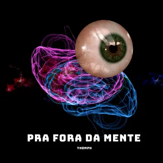 Pra Fora da Mente by THOMPH