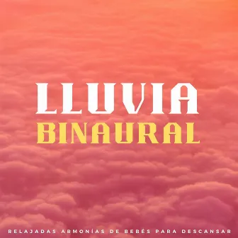 Lluvia Binaural: Relajadas Armonías De Bebés Para Descansar by Máquina de ruido para bebés