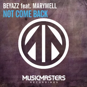 Not Come Back by Beyazz