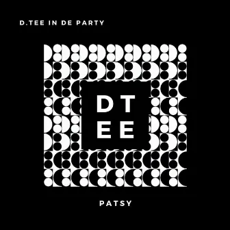 Patsy by D.Tee In De Party