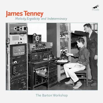 Tenney: Melody, Ergodicity & Indeterminacy by James Tenney