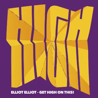 Get High on This! by Elliot Elliot