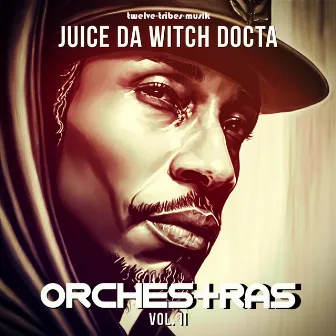 Orchestras Vol. II by Juice Da Witch Docta