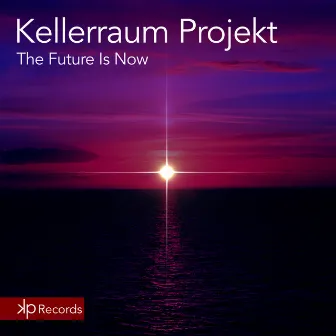 The Future Is Now by Kellerraum Projekt