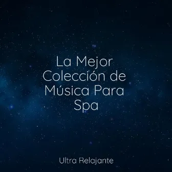 La Mejor Colección de Música Para Spa by Musica Para Dormir Profundamente