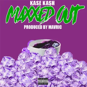 Maxxed Out by Kase Kash