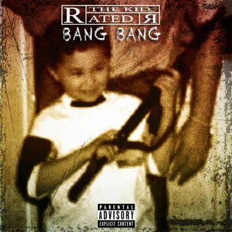 Bang Bang by The Kid Rated R