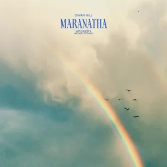 Maranatha by Dwan Hill