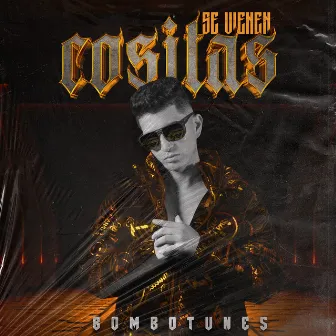 Se Vienen Cositas by Bombotunes