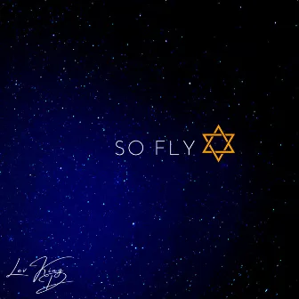 So Fly by Lev King D