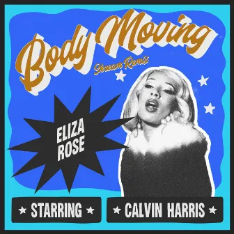 Body Moving (Skream Remix) by Eliza Rose