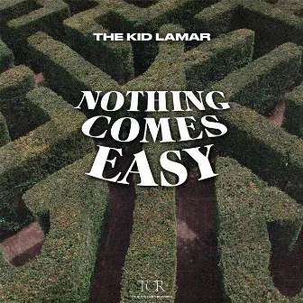 Nothing Comes Easy by THE KID LAMAR