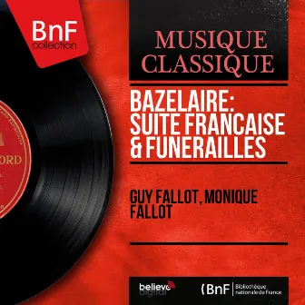 Bazelaire: Suite française & Funérailles (Mono Version) by Monique Fallot