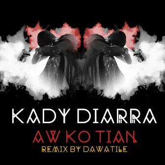 Aw Ko Tian (Dawatile Remix) by Kady Diarra