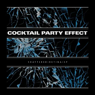 Shattered Retina EP by Cocktail Party Effect