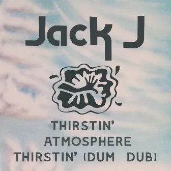 Thirstin' by Jack J