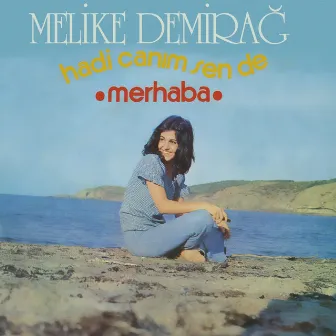 Merhaba / Hadi Canım Sen De by Melike Demirağ