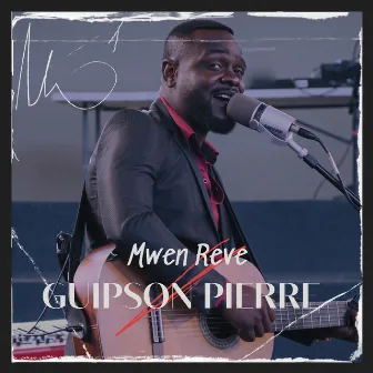 Mwen Reve by Guipson PIERRE