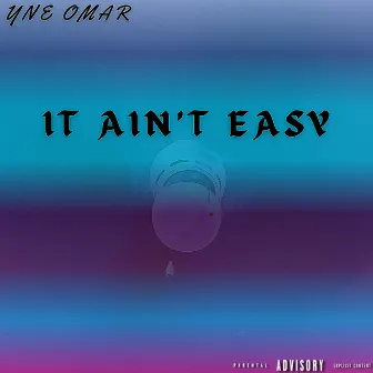 IT AINT EASY by YNE OMAR