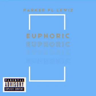 Euphoric by Parker PL Lewiz