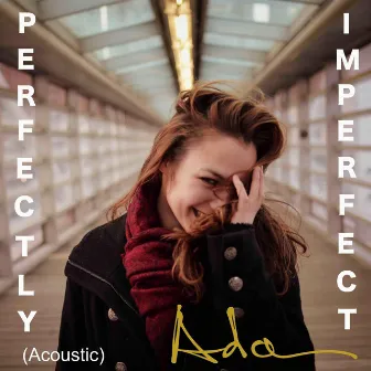 Perfectly Imperfect (Acoustic) by Ada Pasternak