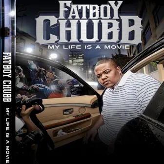 My Life Is a Movie by Fatboy Chubb