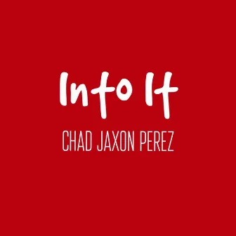 Into It by Chad Jaxon Perez