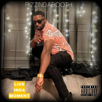 Live Inda Moment by Rizzindabooth