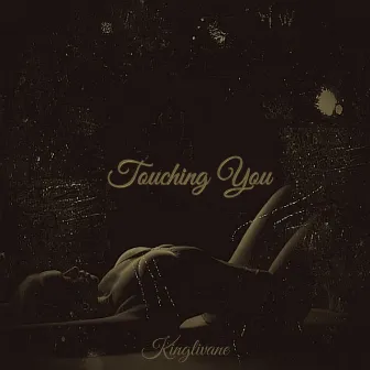 Touching You by Kinglivane