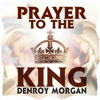 Prayer to the King - EP by Denroy Morgan