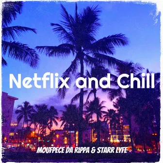 Netflix and Chill by Moufpece Da Rippa