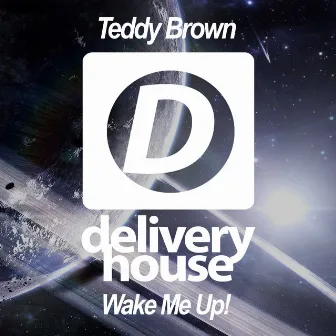 Wake Me Up! by Teddy Brown